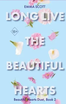 Beautiful Hearts. Long Live the Beautiful Hearts - Эмма Скотт - 2025 год
