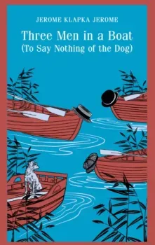 Three Men in a Boat (To Say Nothing of the Dog) - Джером Клапка Джером - 2025 год