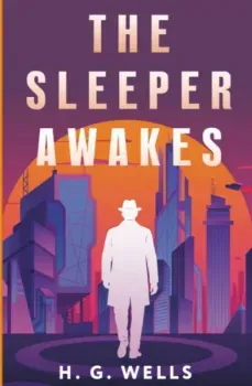 The Sleeper Awakes - Герберт Уэллс - 2026 год