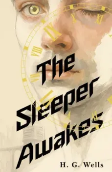 The Sleeper Awakes - Герберт Уэллс - 2025 год