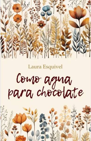 Como aqua para chocolate - Лаура Эскивель