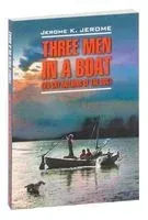 Three Men in a Boat (to Say Nothing of the Dog) - Джером Клапка Джером - 2017 год