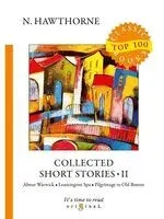Collected Short Stories. Part 2 - Натаниель Готорн - 2018 год