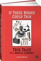 If These Bodies Could Talk: True Tales of a Medical Examiner - Алексей Решетун - 2022 год