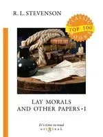 Lay Morals and Other Papers. Part I - Роберт Стивенсон - 2018 год
