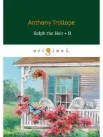 Ralph the Heir 2 - Энтони Троллоп - 2019 год