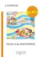 Tales of the Fish Patrol - Джек Лондон - 2018 год