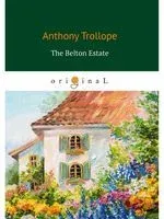 The Belton Estate - Энтони Троллоп - 2018 год
