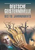 Deutsche Geisternovelle des 19. Jahrhunderts - Эрнст Гофман, Генрих фон Клейст - 2018 год