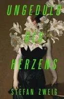 Ungeduld des Herzens - Стефан Цвейг - 2023 год