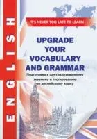 Upgrade your vocabulary and grammar. Подготовка к централизованному экзамену и тестированию по английскому языку - 2023 год